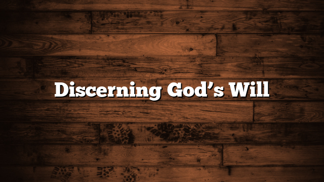 Discerning God’s Will