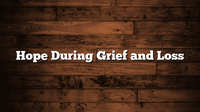 Hope During Grief and Loss
