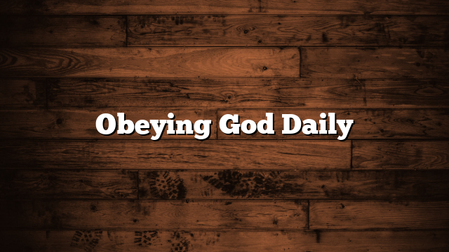Obeying God Daily