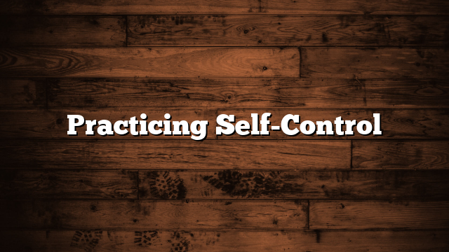 Practicing Self-Control