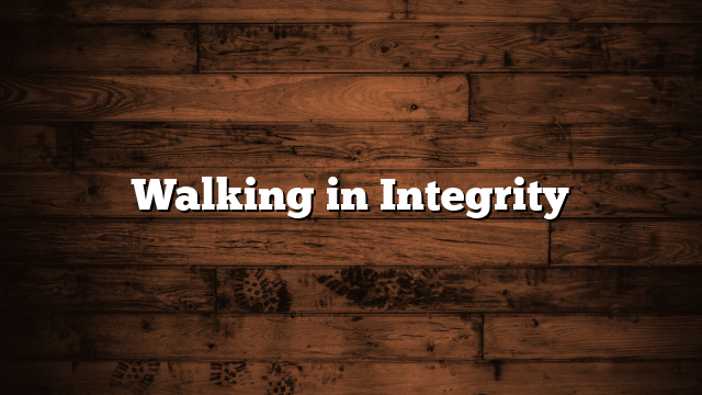 Walking in Integrity
